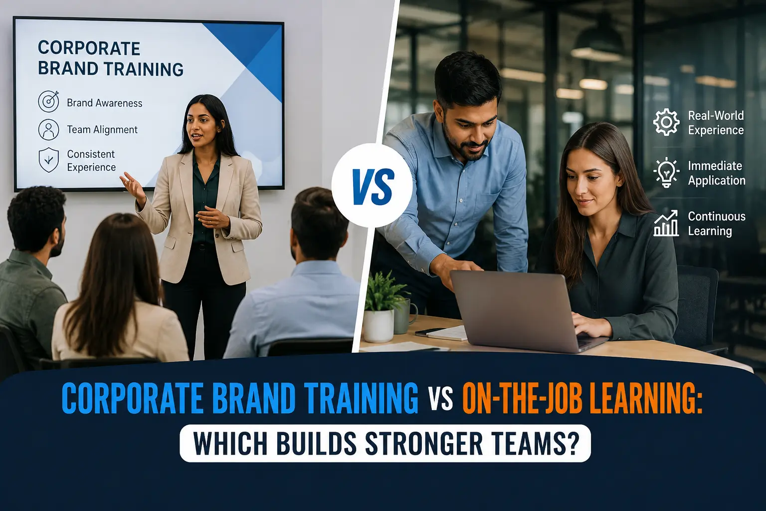 Corporate Brand Training vs On-the-Job Learning: What Actually Builds Stronger Teams?