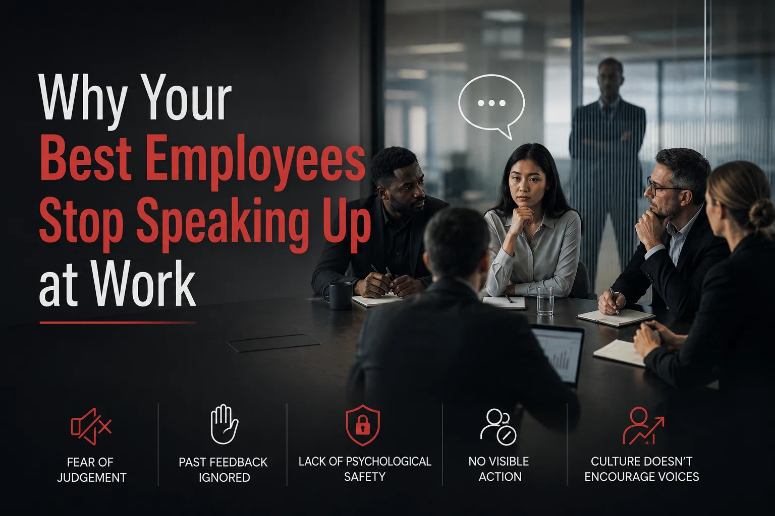Why Your Best Employees Stop Speaking Up at Work